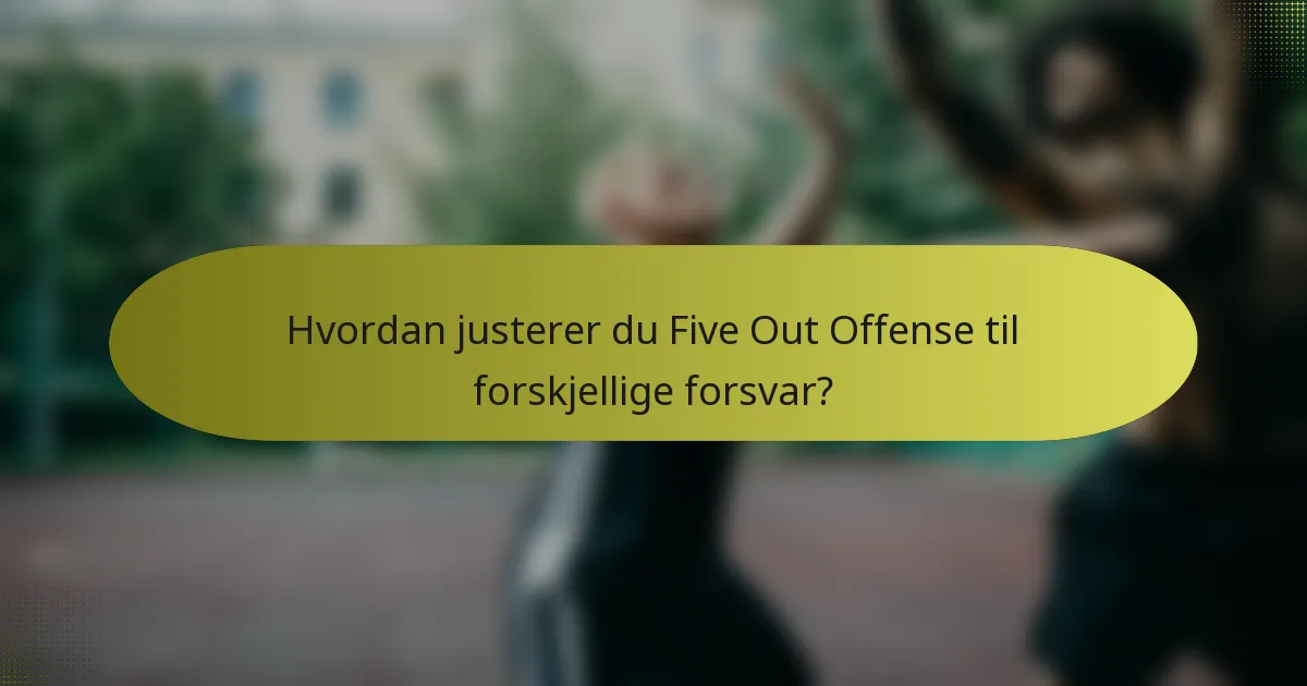 Hvordan justerer du Five Out Offense til forskjellige forsvar?